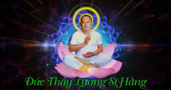 NIỆM PHẬT THẾ NÀO CHO ĐÚNG CÁCH CHO HÀNH GIẢ TU THIỀN SAU 6 THÁNG-Lời giảng Đức Thầy Lương Sĩ Hằng